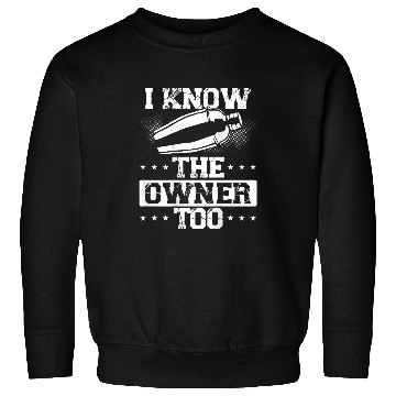 Discover I Know The Owner Too Funny Backprint Bartending Bartender Sweatshirts