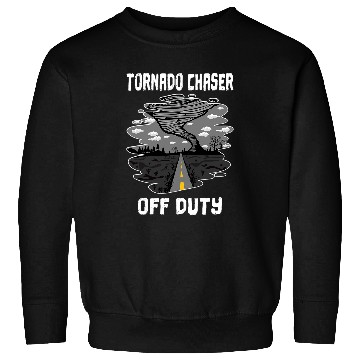 Discover Tornado Chaser Off Duty Storm Chaser Meteorologist Hurricane Sweatshirts
