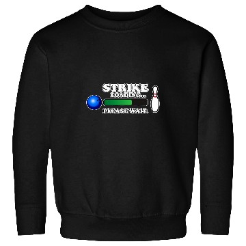 Discover Strike Loading Please Wait Bowling Player Bowler Graphic Sweatshirts