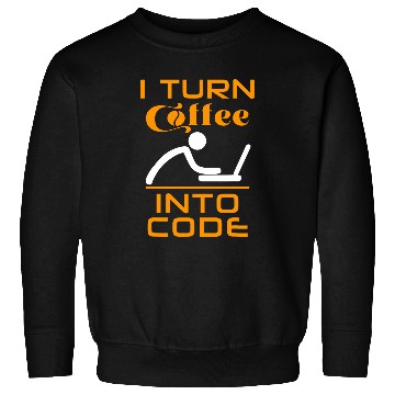 Discover I Turn Coffee Into Code Programmer Sweatshirts