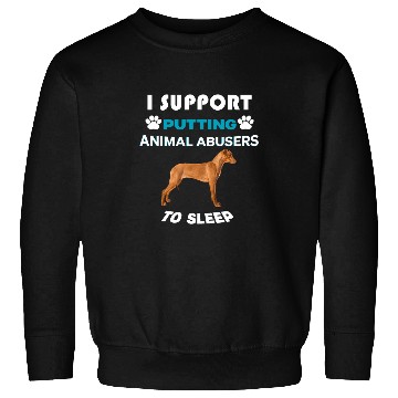 Discover Rhodesian Ridgeback I support putting animal abusers Sweatshirts