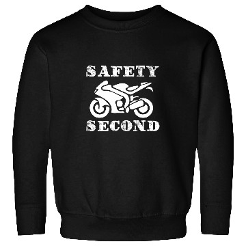 Discover Safety Second funny design for Motorcycle lovers 23 Sweatshirts