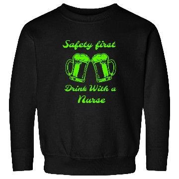 Discover Safety First Drink With A nurses Beer Lovers St Patricks Day Sweatshirts