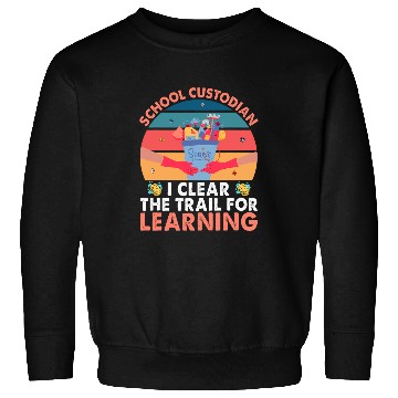 Discover School Custodian Clear Trail Learning Janitor Funny Gift Sweatshirts