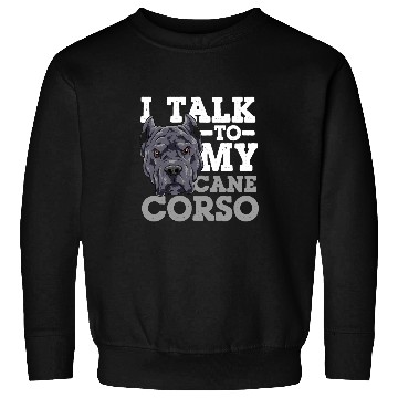 Discover I Talk To My Cane Corso Sweatshirts