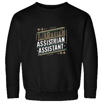 Discover librarian assistant Sweatshirts