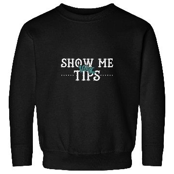 Discover Show Me Your Tips Bartender Bar Pub Alcohol Sweatshirts