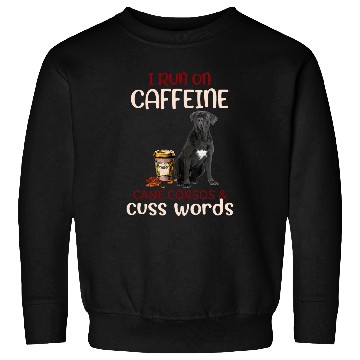Discover I Run On caffeines Cane Corso Cuss Words Funny Dog Sweatshirts