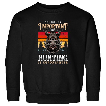 Discover School is Important but Hunting is Importanter Funny Hunter Sweatshirts