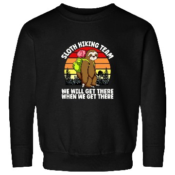 Discover Sloth Hiking Team We Will Get There When We Get There Sweatshirts