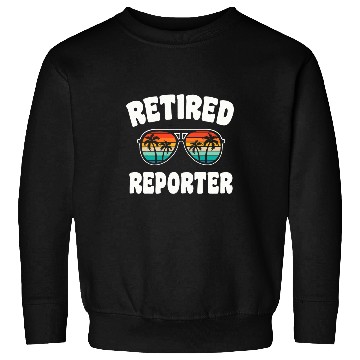 Discover Retired Reporter Funny Retirement Congratulations Sweatshirts