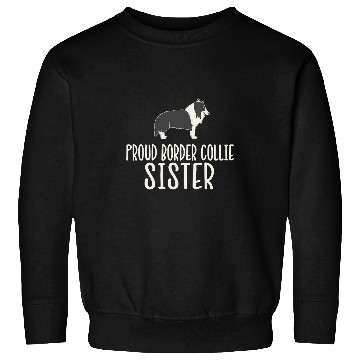 Discover Proud Border Collie Sister Sweatshirts