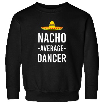 Discover Nacho Average Dancer Dancing Modern Dance Teacher Ballet Sweatshirts