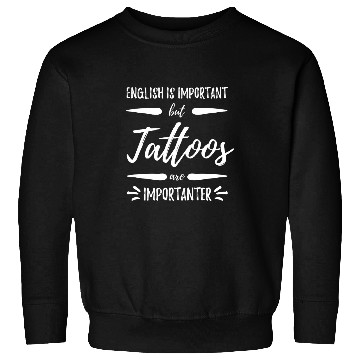 Discover Tattooing Importanter Funny Tattoo Artist Gift Idea 1 Sweatshirts