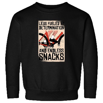 Discover Legs Fueled By Determination And Endless Snacks Cyclist Sweatshirts