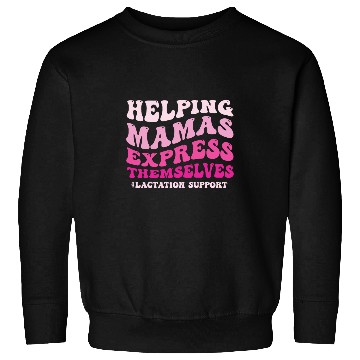 Discover Lactation Consultant Helping Mama Express Themselves Sweatshirts