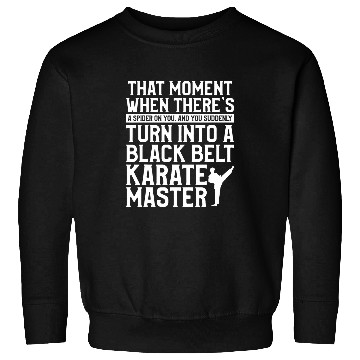Discover That Moment When Theres A Spider On You Martial Arts Sweatshirts
