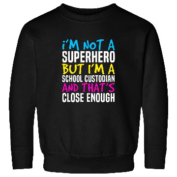 Discover School Custodian Superhero Janitor 22 Sweatshirts