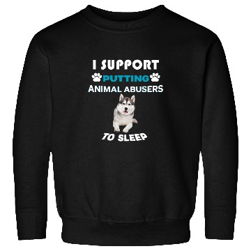 Discover Siberian Husky I support putting animal abusers to sleep Sweatshirts