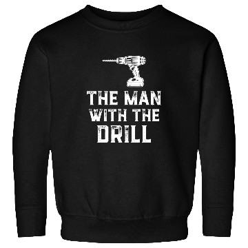 Discover The Man With The Drill Woodworker Tools Handyman Carpentry Sweatshirts