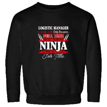 Discover Logistic Manager Full Time Multi Tasking Ninja Sweatshirts
