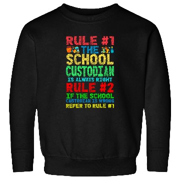 Discover School Custodian Janitor Rule 1 The School Custodian Is Sweatshirts