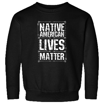 Discover Native American Lives Matter Indigenous Peoples Day Pride Sweatshirts