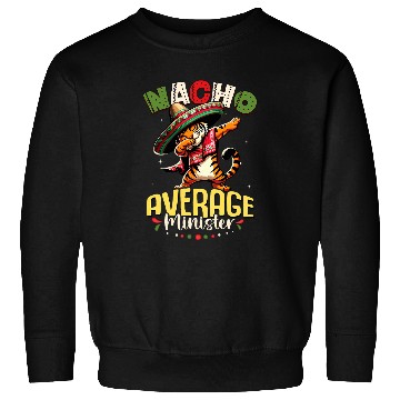 Discover Nacho Average Minister Cinco de Mayo Dabbings Tiger Sweatshirts