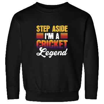 Discover Step Aside Im a cricket legend 2 Sweatshirts