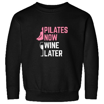 Discover Pilates Now Wines Later Instructor Yoga Exercise Wines Lover Sweatshirts