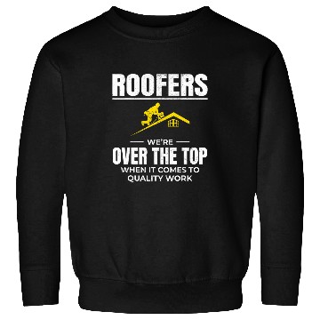 Discover Roofer Roofing Roof Mechanic Contractor Funny Humor Sweatshirts