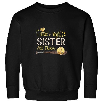Discover Thats My Sister Out There Softball Player Lover Sweatshirts