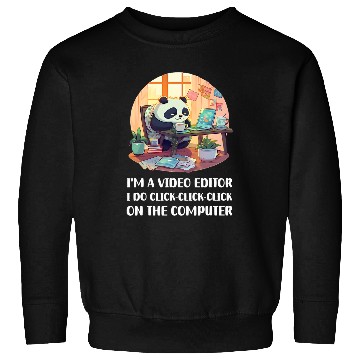 Discover Im a Video Editor I Do ClickClickClick On The Computer Sweatshirts