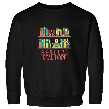 Discover Scroll Less Read More Bookworm Reading Book Lover Literature 21 Sweatshirts