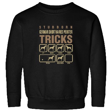 Discover Stubborn German Shorthaired Pointer Tricks Dog Lover Sweatshirts