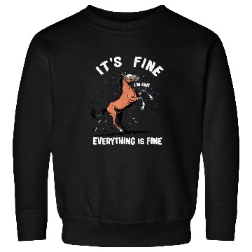 Discover Horse Its Fine Im Fine Everything Is Fine Funny Farmer 23 Sweatshirts