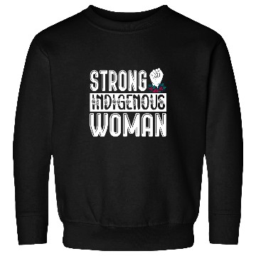 Discover Native American Strong Indigenous Woman Sweatshirts
