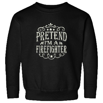Discover Pretend Im A Firefighter Lazy Easy Costume Halloween Sweatshirts