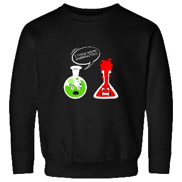 Discover test tube joke overreact fun Chemist Chemistry teacher Sweatshirts