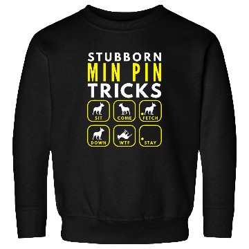 Discover Stubborn Min Pin Tricks Dog Training Sweatshirts