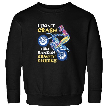 Discover Motocross I Dont Crash I Do Random Gravity Checks Sweatshirts