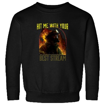 Discover Hit Me With Your bests Stream Fireman Firefighter Sweatshirts