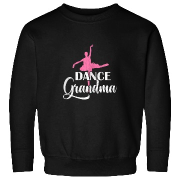 Discover Dance Grandma Funny Ballet Ballerina Dancer Graphic Sweatshirts