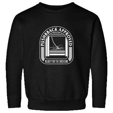 Discover Aviator Pushback Approved Ready For Weekend Airplane ATC Air Sweatshirts