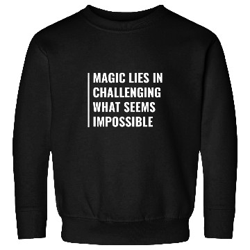 Discover Magic is Possible  Magic Quote Magical Saying Sweatshirts
