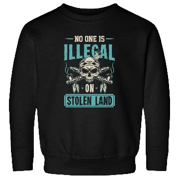 Discover No One Is Illegal On Stolen Land Native American Indigenous 5 Sweatshirts