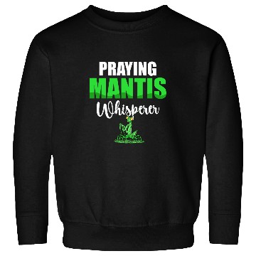 Discover Insect Lover Future Entomologist Praying Mantis Whisperer Sweatshirts