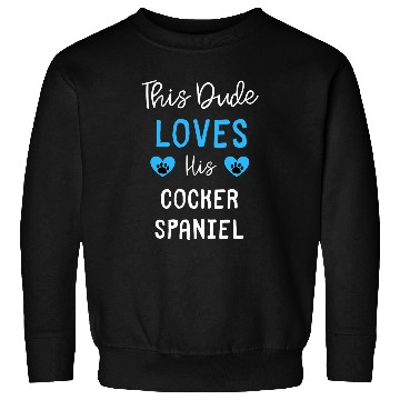 Discover This Dude Loves His Cocker Spaniel Sweatshirts