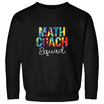 Discover Math Coachs Squad Tie Dye Appreciation Day Back To School Sweatshirts