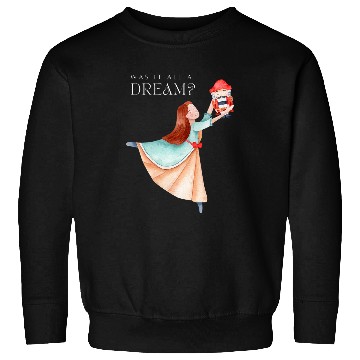 Discover NUTCRACKER CLARA Was It All A Dream Ballet Dancer Graphic Sweatshirts